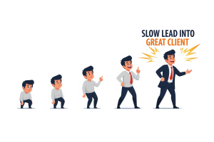 Why Slow Leads Can Still Turn into Great Clients