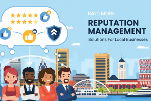 Reputation Management Baltimore Solutions For Local Businesses