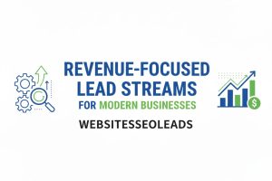 Revenue-Focused Lead Streams for Modern Businesses