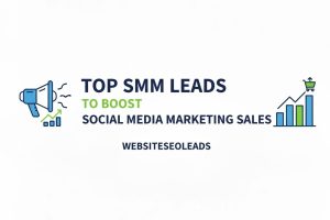 Top SMM Leads to Boost Social Media Marketing Sales